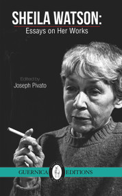 Sheila Watson (Essays on Her Works) by Sheila Watson, Joseph Pivato, 9781550718942