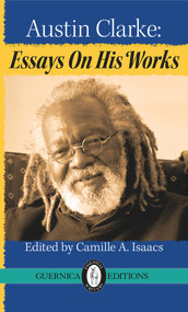 Austin Clarke (Essays on His Works) by Camille A. Isaacs, 9781550717235