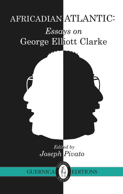 Africadian Atlantic (Essays on George Elliott Clarke) by Alexander MacLeod, Diana Brydon, Joseph Pivato, 9781550716276