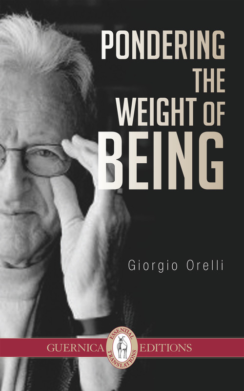 Pondering The Weight of Being by Giorgio Orelli, Ross Woods, 9781771830263
