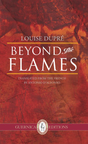 Beyond The Flames by Louise Dupre, Antonio D'Alfonso, 9781550718553