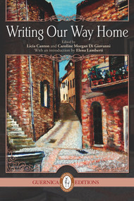 Writing Our Way Home by Licia Canton, Caroline Morgan Di Giovanni, 9781550718027