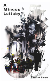 A Mingus Lullaby by Dane Swan, 9781771830478