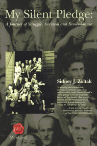 My Silent Pledge (A Journey of Struggle, Survival and Remembrance) by Sidney J. Zoltak, 9781550718072