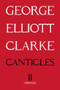 Canticles II ((MMXIX)) by George Elliott Clarke, 9781771834094