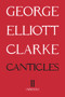 Canticles II: (MMXIX) ((MMXIX)) by George Elliott Clarke, George Elliott Clarke, 9781771834094