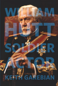 William Hutt (Soldier Actor) by Keith Garebian, 9781771832991
