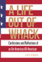 A Life Out of Whack (Confessions and Reflexions of an Un-American All-American) by Les Essif, 9781771833158