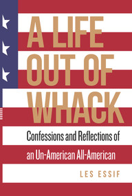 A Life Out of Whack (Confessions and Reflexions of an Un-American All-American) by Les Essif, 9781771833158