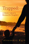 Trapped (A Mother's Quest to Reclaim Her Daughters) by Alexandra Karb, 9781771833486