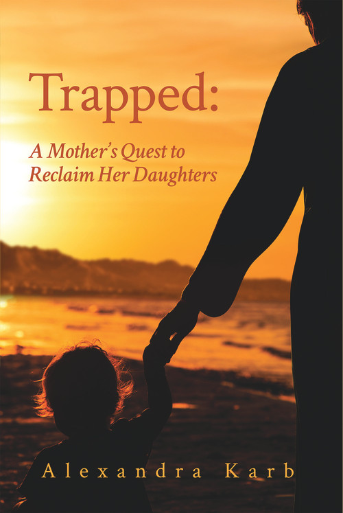 Trapped (A Mother's Quest to Reclaim Her Daughters) by Alexandra Karb, 9781771833486
