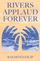 Rivers Applaud Forever by Raymond Filip, 9781771833608