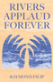 Rivers Applaud Forever by Raymond Filip, 9781771833608