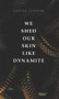 We Shed Our Skin Like Dynamite by Conyer Clayton, 9781771835091