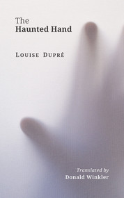 The Haunted Hand by Louise Dupré, Donald Winkler, 9781771835107