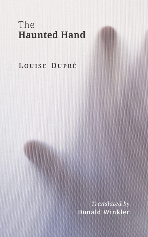 The Haunted Hand by Louise Dupré, Donald Winkler, 9781771835107