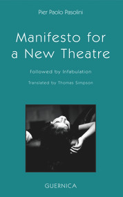 Manifesto for a New Theatre (Followed by Infabulation) by Pier Paolo Pasolini, 9781550712827
