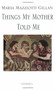 Things My Mother Told Me by Maria Mazziotti Gillan, 9781550710212