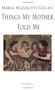 Things My Mother Told Me by Maria Mazziotti Gillan, 9781550710212