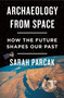 Archaeology from Space (How the Future Shapes Our Past) - 9781250231345 by Sarah Parcak, 9781250231345