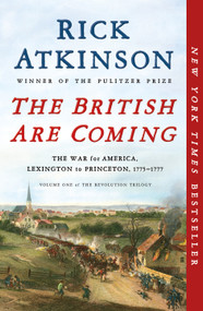 The British Are Coming (The War for America, Lexington to Princeton, 1775-1777) - 9781250231321 by Rick Atkinson, 9781250231321