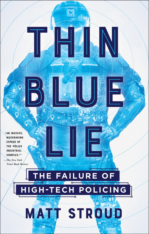 Thin Blue Lie (The Failure of High-Tech Policing) - 9781250260642 by Matt Stroud, 9781250260642