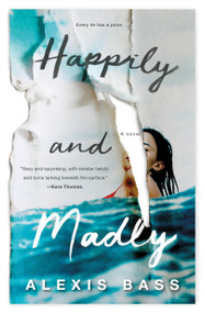 Happily and Madly (A Novel) - 9781250195937 by Alexis Bass, 9781250195937