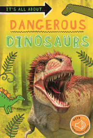 It's all about... Dangerous Dinosaurs (Everything you want to know about these prehistoric giants in one amazing book) by Editors of Kingfisher, 9780753476161