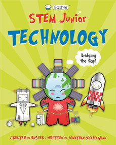 Basher STEM Junior: Technology - 9780753475591 by Simon Basher, Jonathan O'Callaghan, 9780753475591
