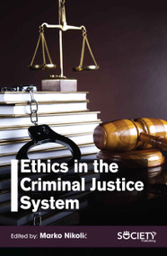 Ethics in the Criminal Justice System by Marko Nikolic, 9781774073117