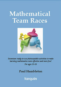 Mathematical Team Races (17 Exciting Activities for Ages 13-16) by Paul Hambleton, 9781907550218