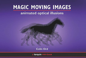 Magic Moving Images (Animated Optical Illusions) by Colin Ord, 9781899618743