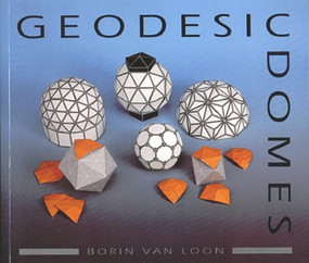 Geodesic Domes (Demonstrated and explained with cut-out models) by Borin van Loon, 9780906212929
