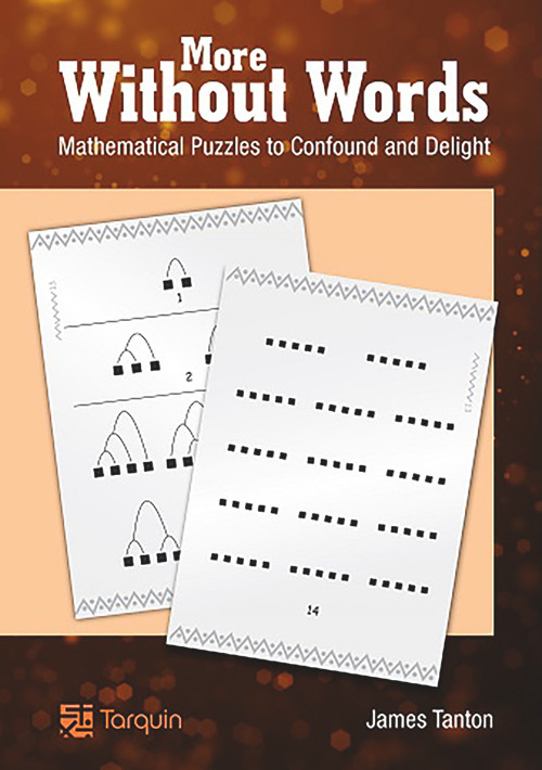 More Without Words (Mathematical Puzzles to Confound and Delight) by James Tanton, 9781907550249