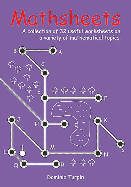 Mathsheets (A Collection of 32 Useful Worksheets on a Variety of Mathematical Topics for ages 10-14) by Dominic Turpin, 9781899618576