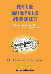 Venture Mathematics Worksheets: Bk. S: Statistics and Extra Investigations (Blackline masters for higher ability classes aged 11-16) by Christian Puritz, 9781899618729