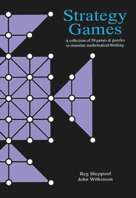 Strategy Games (A Collection of 50 Games & Puzzles to Stimulate Mathematical Thinking) by J Sheppard, J Wilkinson, 9780906212707