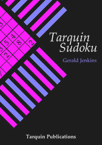 Tarquin Sudoku (Logical Puzzles to Test Your Reasoning Powers and How to Create Them) by Gerald Jenkins, 9781899618736
