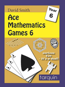 Ace Mathematics Games 6 (15 Exciting Blackline Activities to Engage Ages 10-11) by David Smith, 9781907550904