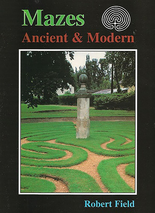 Mazes: Ancient and Modern by Robert Field, 9781899618293