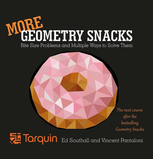More Geometry Snacks (Bite Size Problems and How to Solve Them) by Ed Southall, Vincent Pantaloni, 9781911093961