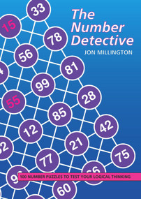 The Number Detective (100 Number Puzzles to Test Your Logical Thinking) by Jon Millington, 9781899618330