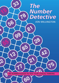 The Number Detective (100 Number Puzzles to Test Your Logical Thinking) by Jon Millington, 9781899618330