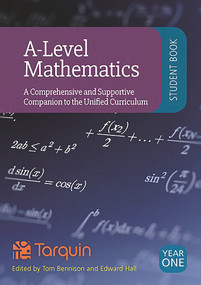 A-Level Mathematics - Student Book Year 1 (A Comprehensive and Supportive Companion to the Unified Curriculum) by Tom Bennison, Ed Hall, 9781911093329