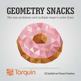 Geometry Snacks (Bite Size Problems and How to Solve Them) by Ed Southall, Vincent Pantaloni, 9781911093701
