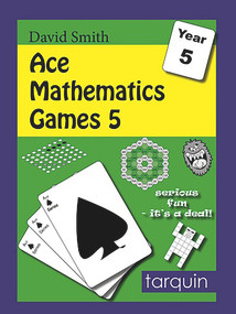 Ace Mathematics Games 5 (14 Exciting Blackline Activities to Engage Ages 9-10) by David Smith, 9781907550898
