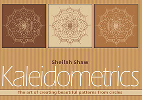 Kaleidometrics (The Art of Making Beautiful Patterns from Circles) by Sheilah Shaw, 9780906212219