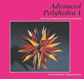 Advanced Polyhedra 1 (The Final Stellation of the Icosahedron) by Gerald Jenkins, Magdalen Bear, 9781899618613