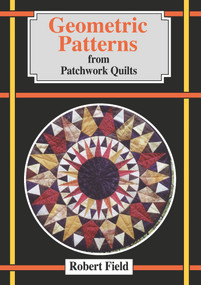 Geometric Patterns from Patchwork Quilts (And how to draw them) by Robert Field, 9781899618415
