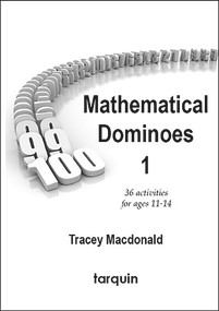 Mathematical Dominoes 1 (36 blackline masters for ages 11-14) by Tracey Macdonald, 9781907550034